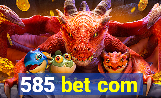 585 bet com